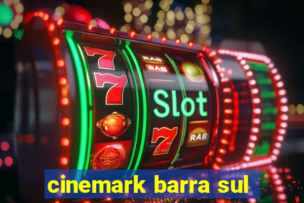 cinemark barra sul